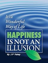 Click to Download Free Kindle Book -> Happiness Is Not an Illusion: 'It's a Wonderful way of Life'