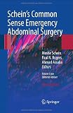 Schein's Common Sense Emergency Abdominal Surgery: An Unconventional Book for Trainees and Thinking Surgeons