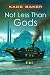 Not Less Than Gods (The Company)