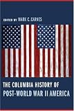 The Columbia History of Post-World War II America ( Guides to American History and Cultures)