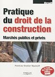 Revue Eyrolles  / Pratique du droit de la construction : Marchés publics et privés