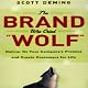 The Brand Who Cried Wolf: Deliver on Your Company's Promise and Create Customers for Life