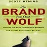 The Brand Who Cried Wolf: Deliver on Your Company's Promise and Create Customers for Life