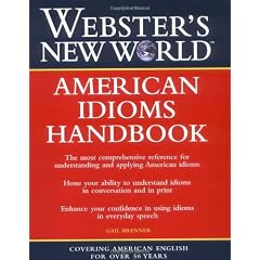 Webster's New World American Idioms Handbook