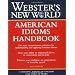 Webster's New World American Idioms Handbook