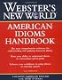 Webster's New World American Idioms Handbook