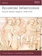Byzantine Infantryman: Eastern Roman Empire c.900-1204 (Warrior)