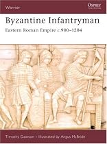 Byzantine Infantryman: Eastern Roman Empire c. 900-1204 (Warrior): Eastern Roman Empire C.900-1204