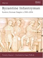 Byzantine Infantryman: Eastern Roman Empire c.900-1204 (Warrior)