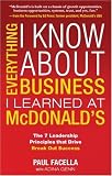 Everything I Know About Business I Learned at McDonalds: The 7 Leadership Principles that Drive Break Out Success (Hardcover)