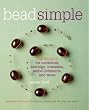 Bead Simple: 150 Designs for Earrings, Necklaces, Bracelets, Embellishments, and More