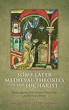 Some later medieval theories of the Eucharist : Thomas Aquinas, Gilles of Rome, Duns Scotus, and William Ockham
