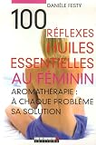 100 réflexes huiles essentielles au féminin