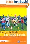 Das gro�e Buch der 1000 Spiele: F�r F...