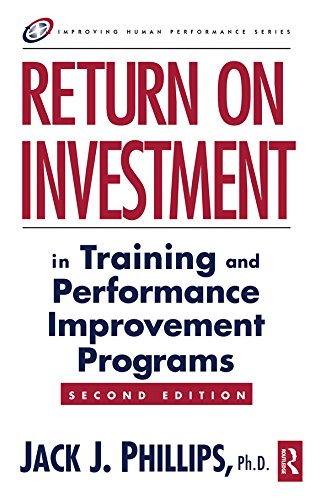 Return on Investment in Training and Performance Improvement Programs (Improving Human Performance)