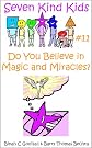 Do You Believe In Magic And Miracles (Seven Kind Kids)