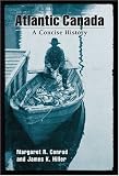 Atlantic Canada: A Concise History