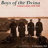 Boys Of The Dvina - Latvia'S Army 1918-1940