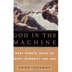 God in the Machine: What Robots Teach Us about Humanity and God
