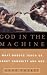 God in the Machine: What Robots Teach Us About Humanity and God