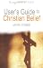 User's Guide to Christian Belief (Questions of Faith)