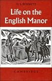 Life on the English Manor: A Study of Peasant Conditions 1150-1400 (Cambridge Studies in Medieval Life and Thought: Fourth Series)