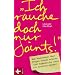 "Ich rauche doch nur Joints!": Was Erwachsene �ber Drogen wissen sollten (und Jugendliche ihnen nie erz�hlen w�rden)