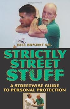 strictly street stuff: a streetwise guide to personal protection - bill bryant