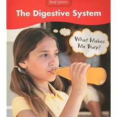 The Digestive System: What Makes Me Burp? (Body Systems (Heinemann Paperback))
