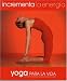 Book Incrementa la energía: Yoga para la vida (Yoga For Living: Boost Energy)