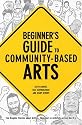 Beginner's Guide to Community-Based Arts