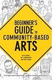 Beginner's Guide to Community-Based Arts