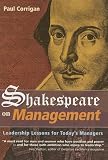 Shakespeare on Management: Leadership Lessons for Today's Management (0749428457) by Corrigan, Paul