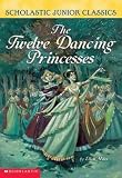 The Twelve Dancing Princesses (Scholastic Junior Classics) Ellen Miles