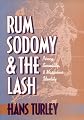 Rum, Sodomy, and the Lash: Piracy, Sexuality, and Masculine Identity