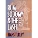 Rum, Sodomy, and the Lash: Piracy, Sexuality, and Masculine Identity