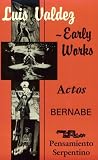 Luis Valdez Early Works: Actos, Bernabe and Pensamiento Serpentino