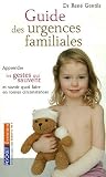 Guide des urgences familiales : Apprendre les gestes qui sauvent et savoir quoi faire en toutes circonstances