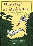 Meurtres et jardinage : 20 Polars agrémentés de conseils en jardinage