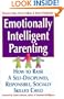 Emotionally Intelligent Parenting: How to Raise a Self-disciplined, Responsible, Socially Skilled Child