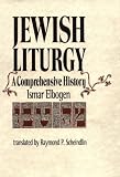 Jewish Liturgy: A Comprehensive History