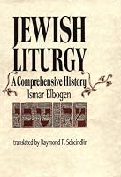 Jewish Liturgy: A Comprehensive History