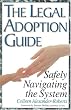 The Legal Adoption Guide: Safely Navigating the System