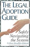 The Legal Adoption Guide: Safely Navigating the System