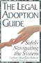 The Legal Adoption Guide: Safely Navigating the System