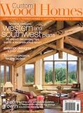 Custom Wood Homes, Fall 2008 Issue Custom Wood Homes, Fall 2008 Issue