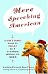 Here Speeching American: A Very Strange Guide to English as It Is Garbled Around the World