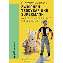 Zwischen Teddyb�r und Superman: Was Eltern �ber Jungen wissen m�ssen