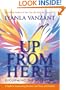 Up From Here: Reclaiming the Male Spirit: A Guide to Transforming Emotions into Power and Freedom
