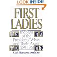 First Ladies: The Saga of the Presidents Wives and Their Power 1789-1961